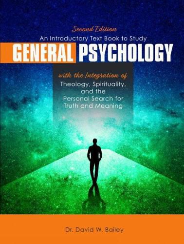 Cover image for An Introductory Text Book to Study General Psychology with the Integration of Theology, Spirituality, and the Personal Search for Truth and Meaning