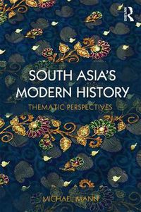 Cover image for South Asia's Modern History: Thematic Perspectives