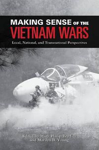 Cover image for Making Sense of the Vietnam Wars: Local, National, and Transnational Perspectives