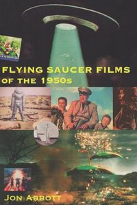 Cover image for Flying Saucer Films of the 1950s: (Sci-Fi Before Star Wars, Vol. 1)