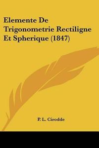 Cover image for Elemente de Trigonometrie Rectiligne Et Spherique (1847)