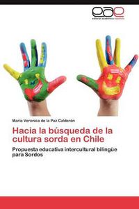 Cover image for Hacia La Busqueda de La Cultura Sorda En Chile