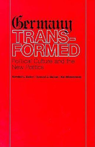 Germany Transformed: Political Culture and the New Politics