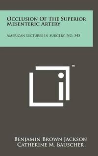 Cover image for Occlusion of the Superior Mesenteric Artery: American Lectures in Surgery, No. 545