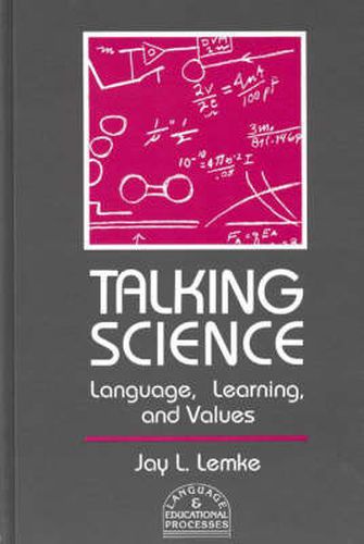 Cover image for Talking Science: Language, Learning, and Values