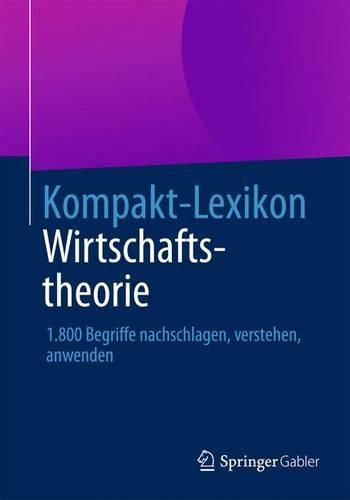 Cover image for Kompakt-Lexikon Wirtschaftstheorie: 1.800 Begriffe nachschlagen, verstehen, anwenden