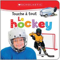 Cover image for Apprendre Avec Scholastic: Touche A Tout: Le Hockey