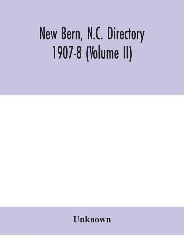 Cover image for New Bern, N.C. directory 1907-8 (Volume II)
