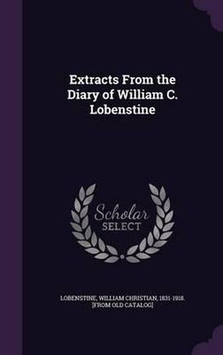 Extracts from the Diary of William C. Lobenstine