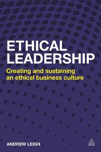 Cover image for Ethical Leadership: Creating and Sustaining an Ethical Business Culture
