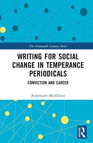 Cover image for Writing for Social Change in Temperance Periodicals: Conviction and Career