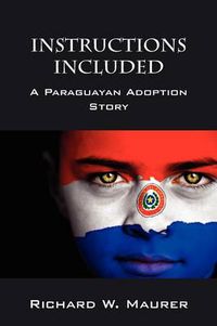 Cover image for Instructions Included: A Paraguayan Adoption Story