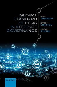 Cover image for Global Standard Setting in Internet Governance