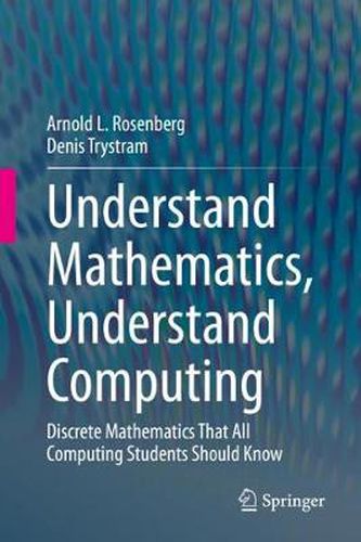 Cover image for Understand Mathematics, Understand Computing: Discrete Mathematics That All Computing Students Should Know