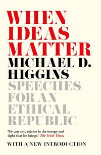Cover image for When Ideas Matter: Speeches for an Ethical Republic
