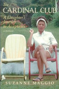 Cover image for The Cardinal Club: A Daughter's Journey to Acceptance