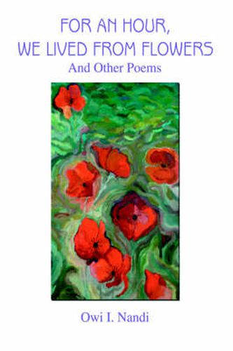 Cover image for For an Hour, We Lived from Flowers: And Other Poems