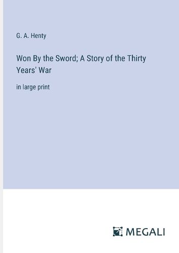 Cover image for Won By the Sword; A Story of the Thirty Years' War