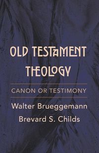 Cover image for Old Testament Theology: Canon or Testimony