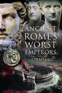 Cover image for Ancient Rome's Worst Emperors