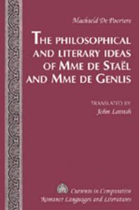 Cover image for The Philosophical and Literary Ideas of Mme De Staeel and of Mme De Genlis