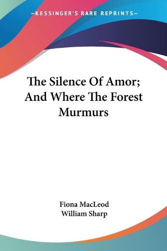 Cover image for The Silence of Amor; And Where the Forest Murmurs