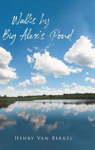 Cover image for Walks by Big Alex's Pond