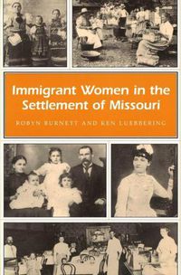 Cover image for Immigrant Women in the Settlement of Missouri