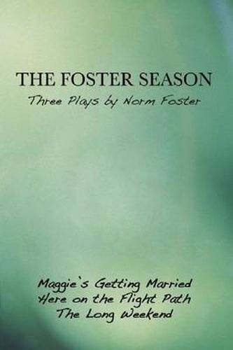 The Foster Season: Three Plays by Norm Foster