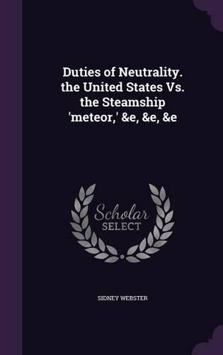 Duties of Neutrality. the United States vs. the Steamship 'Meteor, ' &E, &E, &E