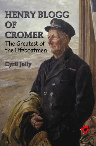 Henry Blogg of Cromer: The Greatest of Lifeboatment