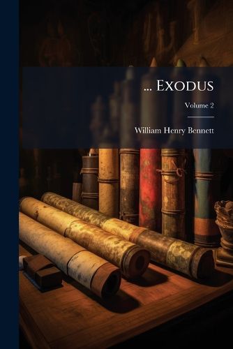 Cover image for Exodus: Introduction; Revised Version with Notes, Giving an Analysis Showing from Which of the Original Documents Each Portion of the Text Is Taken;