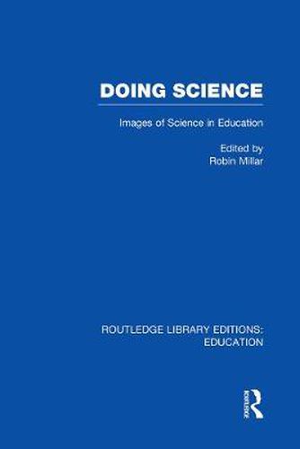 Cover image for Doing Science (RLE Edu O): Images of Science in Science Education