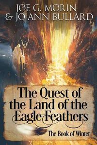 Cover image for The Quest of the Land of the Eagle Feathers the Book of Winter: The Book of Winter