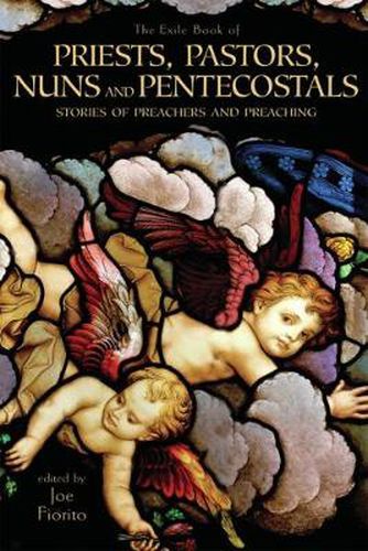 Cover image for The Exile Book of Priests, Pastors, Nuns and Pentecostals: Stories of Preachers and Preaching