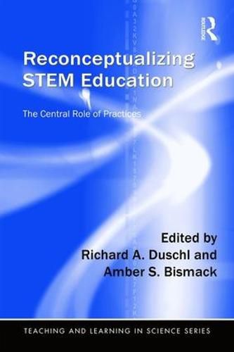 Cover image for Reconceptualizing STEM Education: The Central Role of Practices