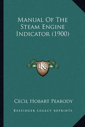 Cover image for Manual of the Steam Engine Indicator (1900)