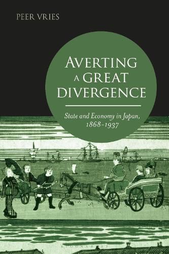 Cover image for Averting a Great Divergence: State and Economy in Japan, 1868-1937