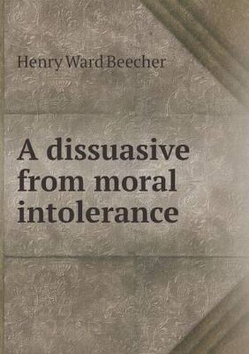 Cover image for A dissuasive from moral intolerance