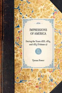 Cover image for Impressions of America (Vol 2): During the Years 1833, 1834, and 1835 (Volume 2)