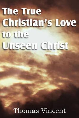 Cover image for The True Christian's Love to the Unseen Christ