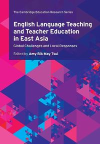 Cover image for English Language Teaching and Teacher Education in East Asia