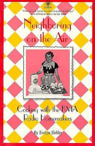 Cover image for Neighboring on the Air: Cooking with the Kma Radio Homemakers