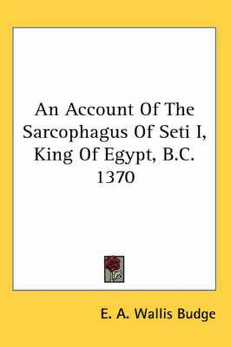 Cover image for An Account of the Sarcophagus of Seti I, King of Egypt, B.C. 1370