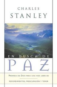 Cover image for En busca de paz: Promesas de Dios para una vida libre de remordimiento, preocupacion y temor