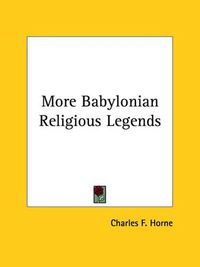 Cover image for More Babylonian Religious Legends