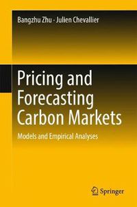 Cover image for Pricing and Forecasting Carbon Markets: Models and Empirical Analyses