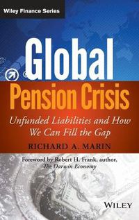 Cover image for Global Pension Crisis: Unfunded Liabilities and How We Can Fill the Gap