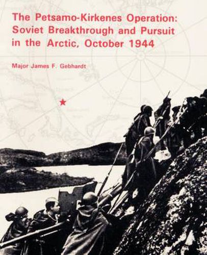 Cover image for The Petsamo-Kirkenes Operation: Soviet Breakthrough and Pursuit in the Arctic 1944