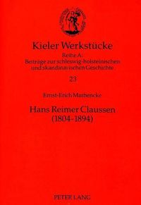 Cover image for Hans Reimer Claussen (1804-1894): Kaempfer Fuer Freiheit Und Recht in Zwei Welten. Ein Beitrag Zu Herkunft Und Wirken Der -Achtundvierziger-